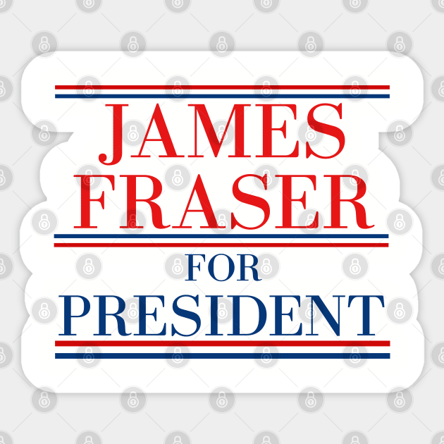 James Fraser for President Sticker by MalibuSun